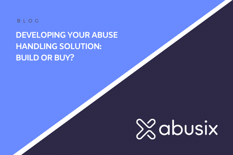 Developing Your Abuse Handling Solution Build Or Buy_Developing Your Abuse Handling Solution Build Or Buy