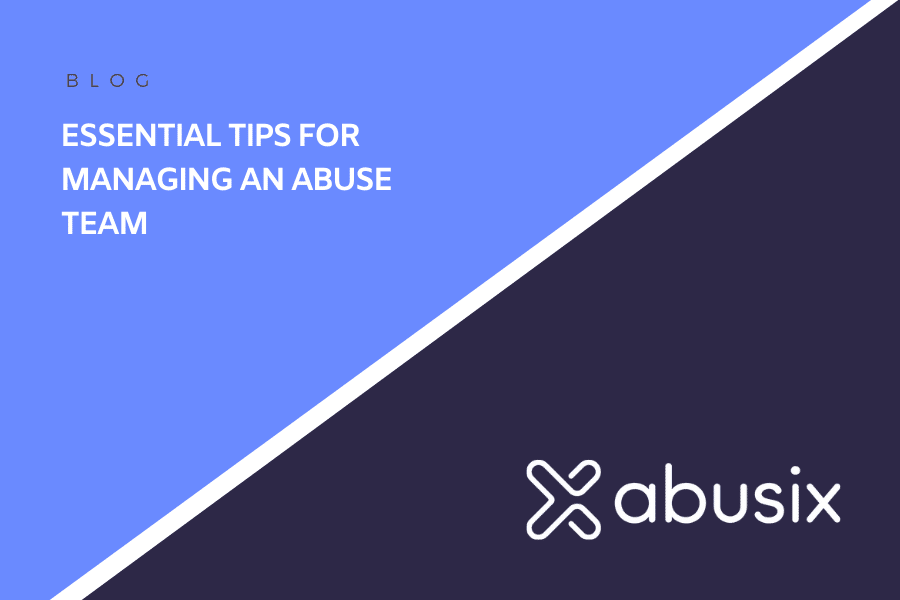 Essential Tips For Managing An Abuse Team