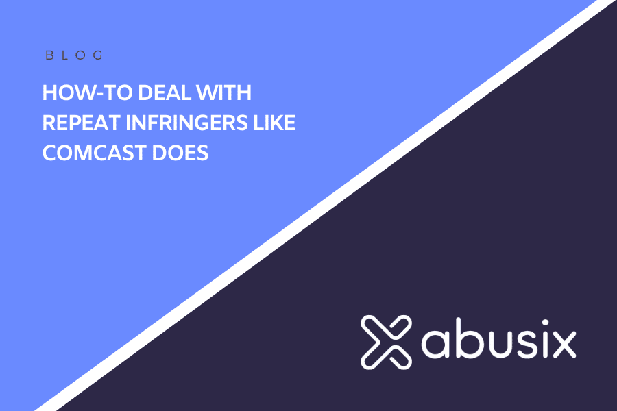 How-to Deal with Repeat Infringers Like Comcast Does