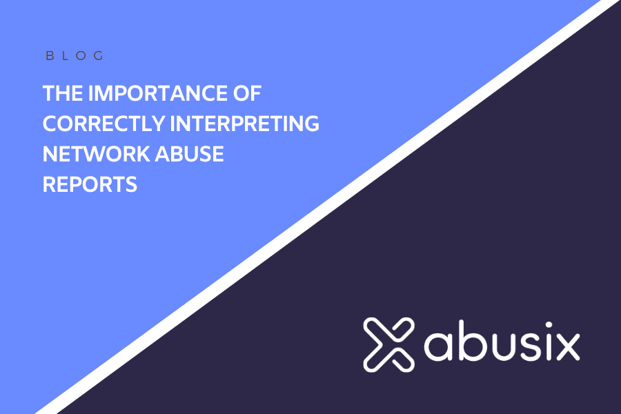 The Importance Of Correctly Interpreting Network Abuse Reports
