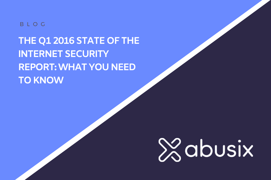 The Q1 2016 State of the Internet Security Report_ What You Need To Know