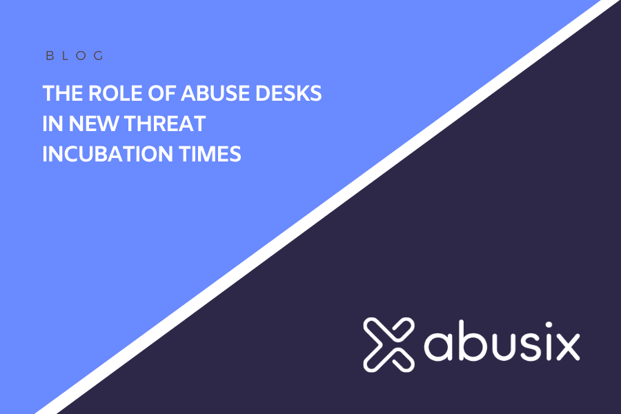 The Role of Abuse Desks in New Threat Incubation Times
