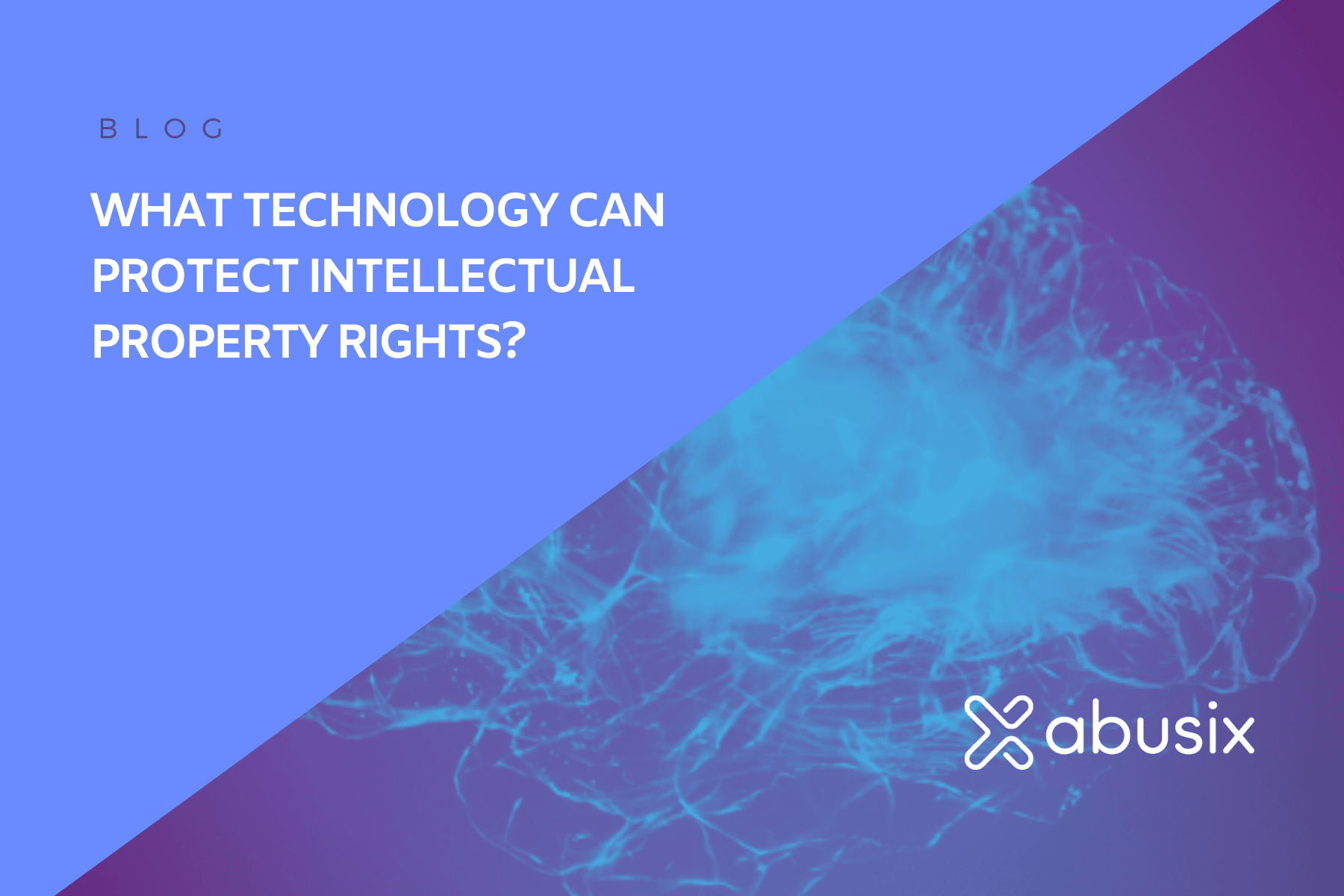 Blog Post graphic for "What Technology Can Protect Intellectual Property Rights?"