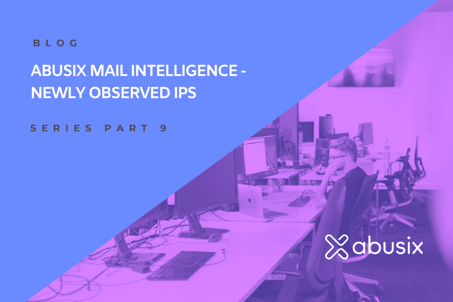 Blog Post graphic for "Abusix Mail Intelligence - Newly Observed IPs"