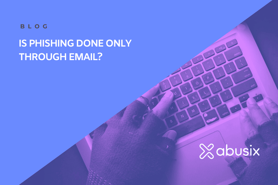 Is Phishing Done Only Through Email?