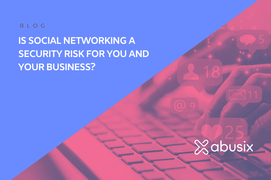 Is Social Networking a Security Risk for you and your business_