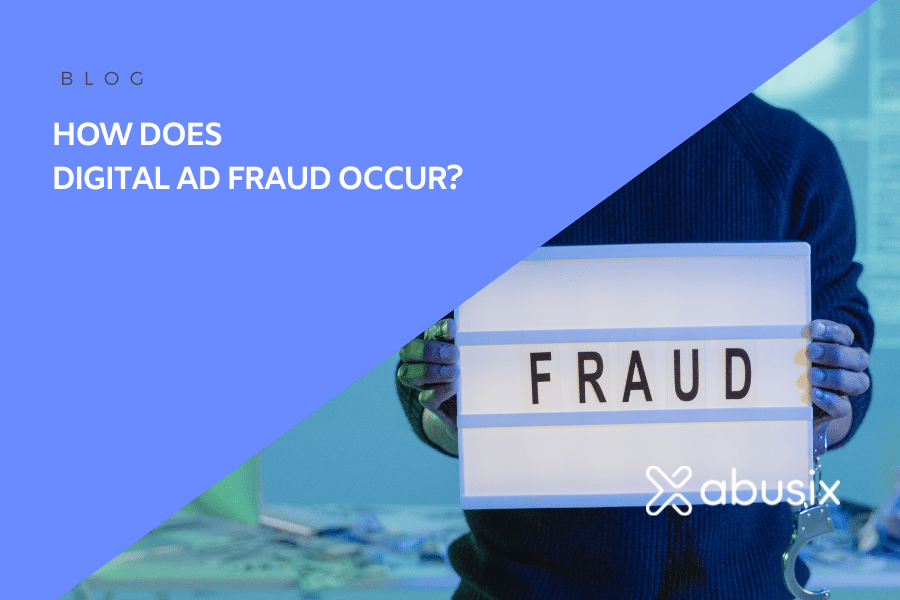 How does digital ad fraud occur