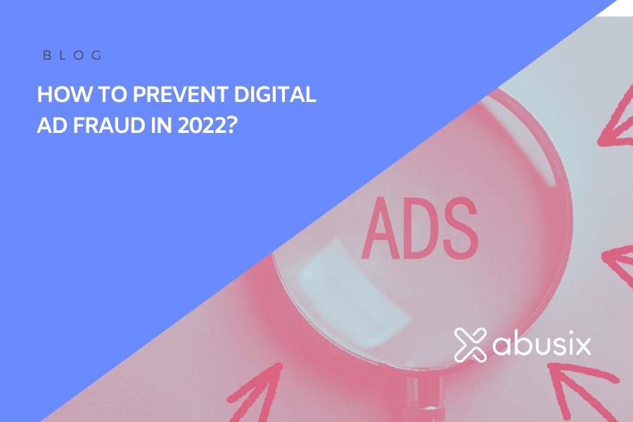 How to prevent Digital Ad Fraud in 2022?