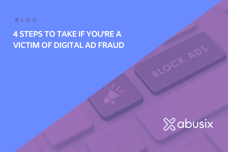 4 Steps to Take if You're a Victim of Digital Ad Fraud