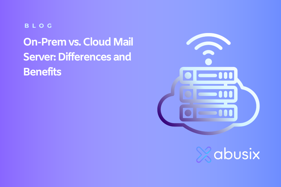 On-Prem vs. Cloud Mail Server: Differences and Benefits