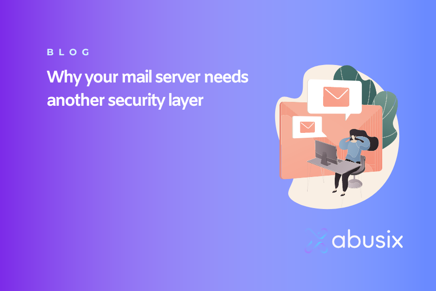 Why your mail server needs another security layer